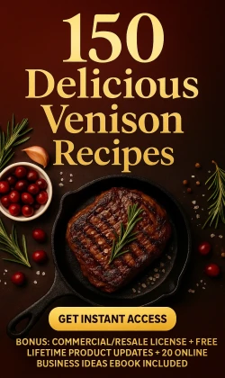 150 Delicious Venison Recipes